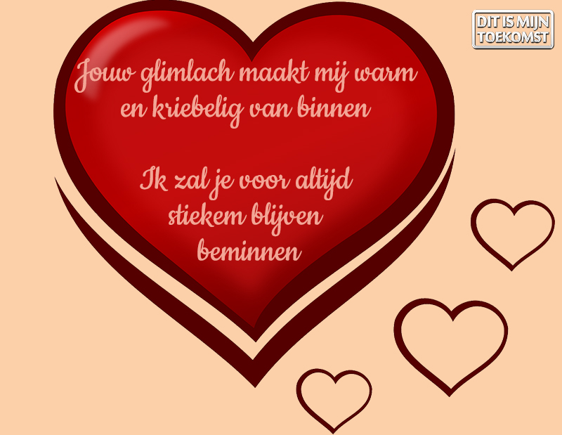 Jouw glimlach maakt mij warm en kriebelig van binnen 